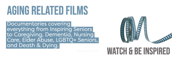 aging documentaries dementia films death films caregiving videos